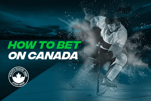 How to Bet on Canada in the NHL